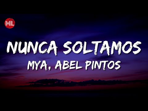MYA, Abel Pintos - Nunca Soltamos (Letra / Lyrics)