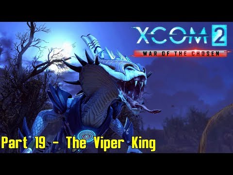 XCOM 2: War of The Chosen - Commander Ironman - Part 19 - The Viper King