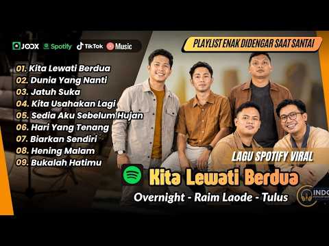 KITA LEWATI BERDUA - Overnight | DUNIA YANG NANTI - Raim Laode | JATUH SUKA | LAGU TOP SPOTIFY 2026