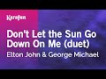 Don't Let the Sun Go Down On Me (duet) - Elton John & George Michael | Karaoke Version | KaraFun