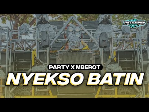 DJ NYEKSO BATIN PARTY X MBEROT FULL BASS TERBARU