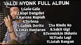 Download lagu Valdi nyonk full album kenangan || Gala-Gala Emas hantaran,Sakit gigi mp3
