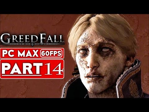 GREEDFALL Gameplay Walkthrough Part 14 [1080p HD 60FPS PC MAX SETTINGS] - No Commentary