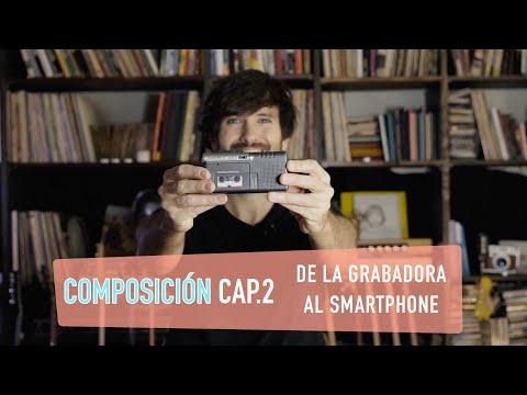 Composición (cap.2): De la grabadora al smartphone