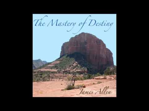 The Mastery of Destiny by James Allen - FULL AUDIOBOOK