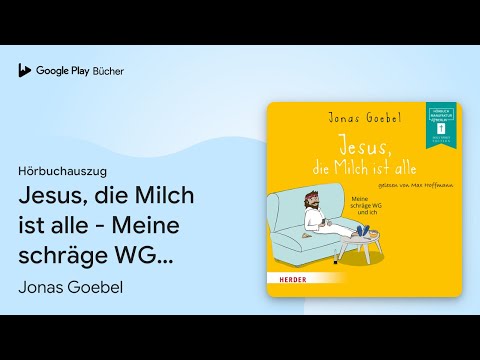 „Jesus, die Milch ist alle - Meine schräge WG…“ von Jonas Goebel · Hörbuchauszug