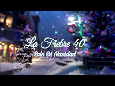 La Fiebre 40 _ NAVIDAD SÓLO ( Audio Oficial )