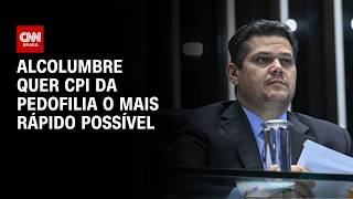 Vídeo: Alcolumbre diz que quer instalar CPI da Pedofilia "o mais rápido possível" | LIVE CNN