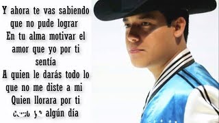 INEDITO - Y AHORA TE VAS - LETRA - ARIEL CAMACHO Y LOS PLEBES DEL RANCHO - ESTRENO - 2018 - LYRICS