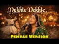 Dekhte Dekhte Female Version Heart Touching Sufi Qawwali Emotional Hindi Sufi Song 202