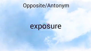 exposure opposite/Antonym || Googul Dictionary #exposure