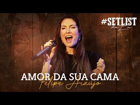 Amor da sua cama - Felipe Araújo | #SetlistDaLu