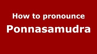 How to pronounce Ponnasamudra