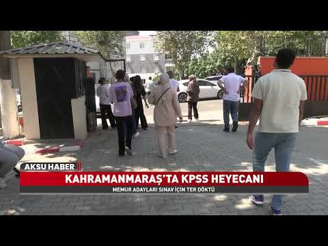 Kahramanmaraş’ta KPSS Heyecanı! Adaylar Gelecekleri İçin Ter Döktü