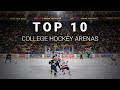 Top 10 College Hockey Arenas