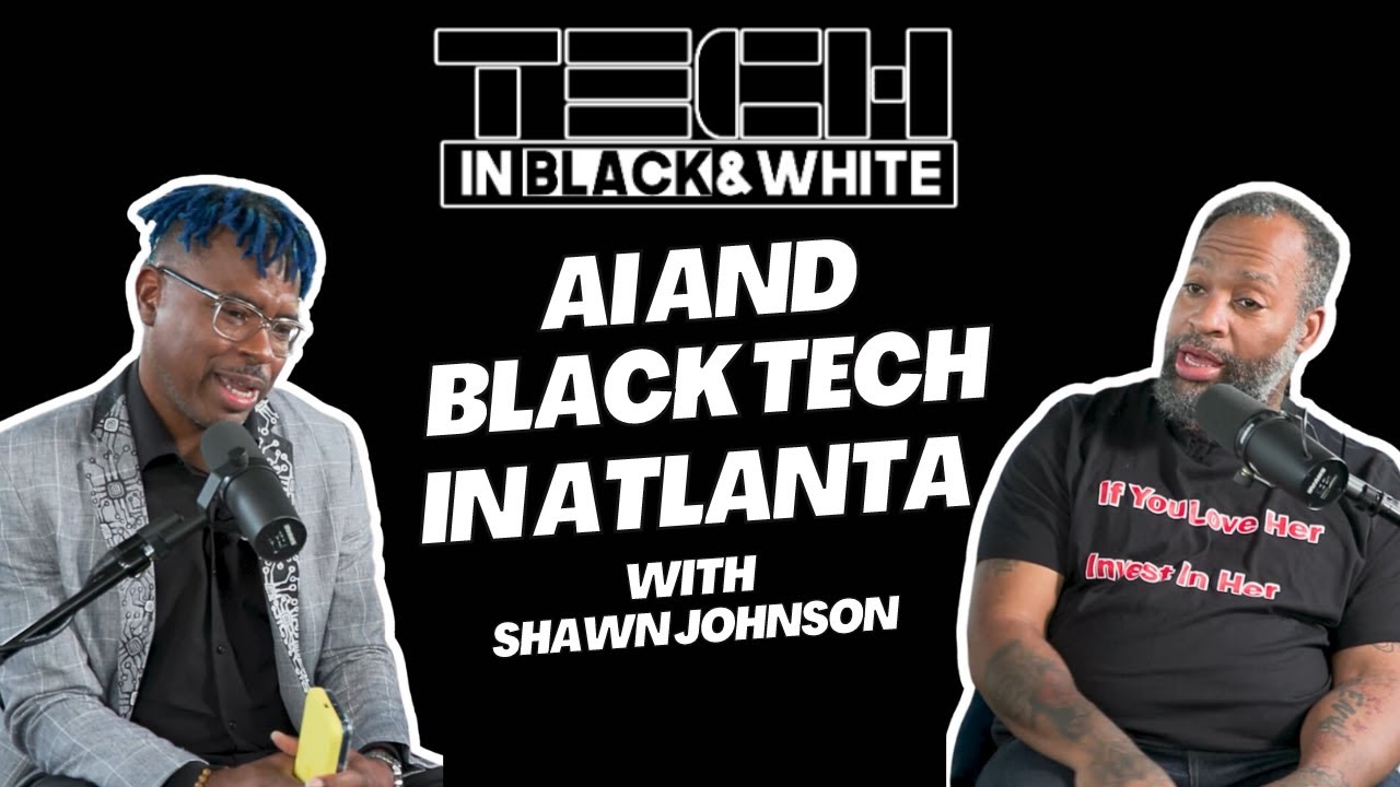 AI and Black Tech in Atlanta With Shawn Johnson