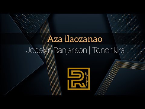 Aza ilaozanao  | Jocelyn Ranjarison | Hira Fiderana | Tononkira