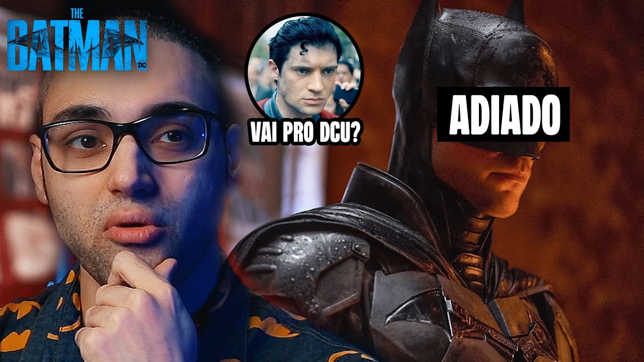 AHH NÃO! THE BATMAN ADIADO PARA 2027 - E AGORA? FUSÃO COM DCU?