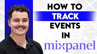 How To Track Events In Mixpanel [2026 Guide]
