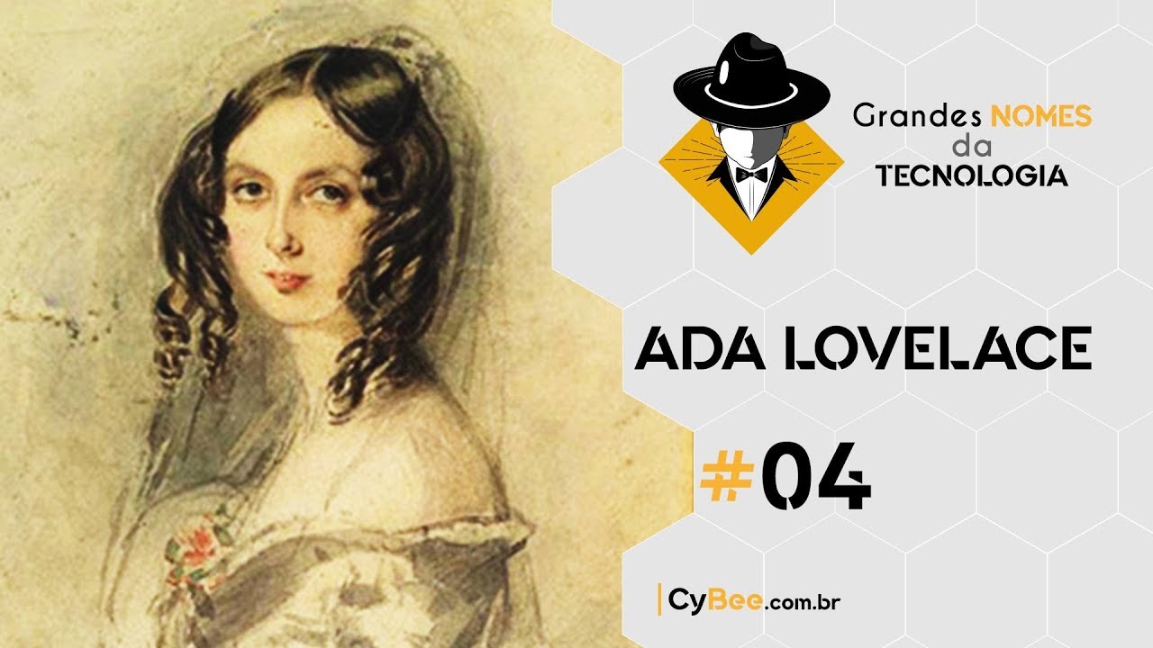 A história de Ada Lovelace, a primeira programadora do mundo | Grandes nomes da Tecnologia #04