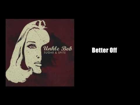 "Better Off" by Unkle Bob