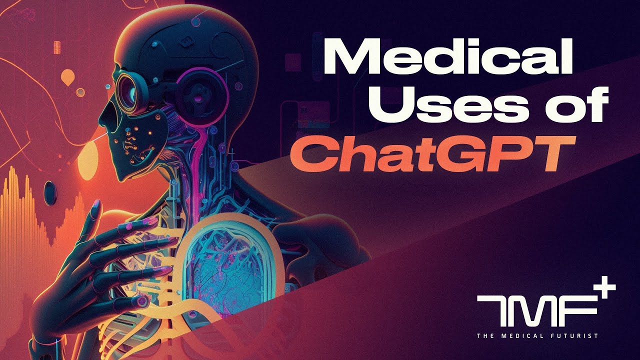 Medical Uses of ChatGPT - The Medical Futurist
