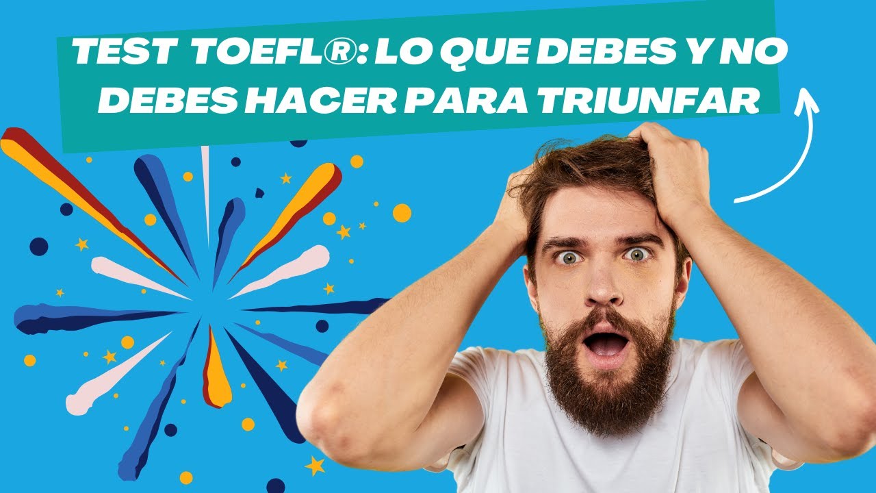 Test TOEFL®: lo que sí y no debes hacer · Exam Madrid Academy