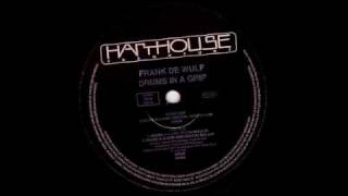 Frank De Wulf - Drums In A Grip - [Harthouse 089 - A_Side]