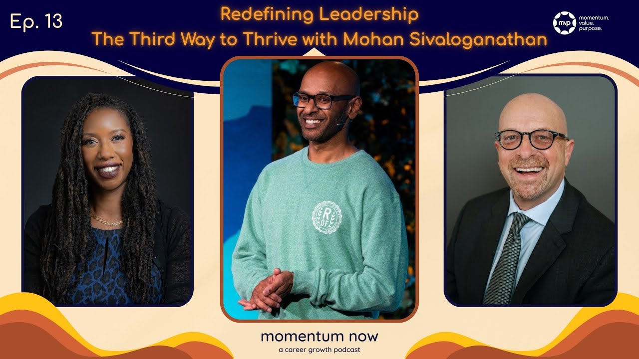 Redefining Leadership—The Third Way to Thrive with Mohan Sivaloganathan | Momentum Now Ep. 13