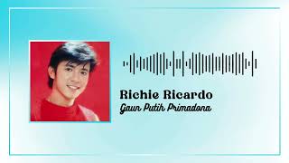 Download lagu Richie Ricardo - Gaun Putih Primadona mp3