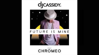 DJ Cassidy - Future Is Mine feat. Chromeo