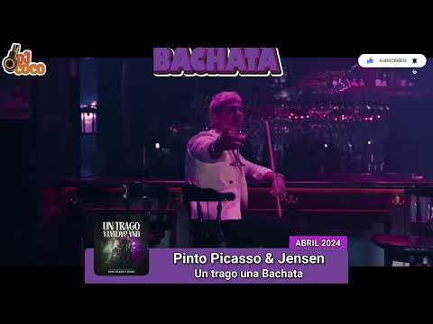 PINTO PICASSO & JENSEN - UN TRAGO UNA BACHATA - 2024 BACHATA