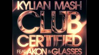 Kylian Mash Akon Glasses Malone - Club Certified  [Hypasonic Remix]