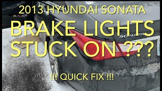 2013 Hyundai Sonata brake lights stuck on ???? Easy D.I.Y. fix.