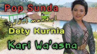 Download lagu Pop Sunda, Kari wa'asna (Dety Kurnia) mp3