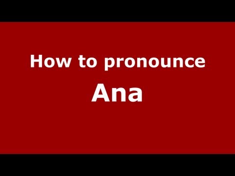 How to pronounce Ana