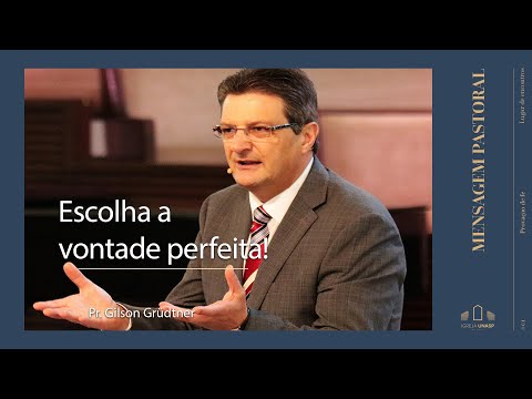 Mensagem pastoral - Escolha a vontade perfeita!