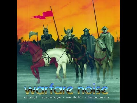 Chakal / Sarcófago / Mutilator / Holocausto - Warfare Noise I