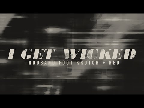 Thousand Foot Krutch & Red - I Get Wicked (Lyric Video)