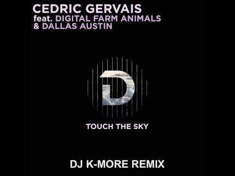 DJ K-MORE & CEDRIC GERVAIS - TOUCH THE SKY CLUB EXTENDED REMIX