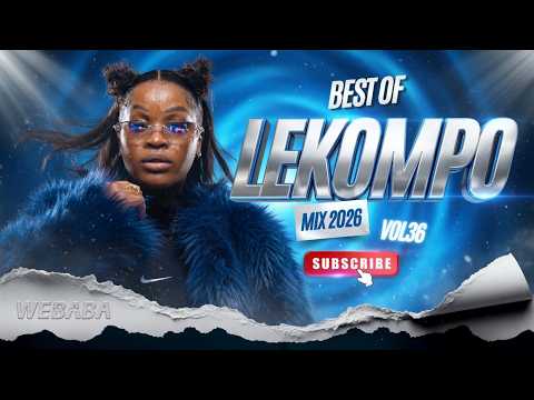 BEST OF LEKOMPO MIX 2026 VOL 36 | Dj Webaba