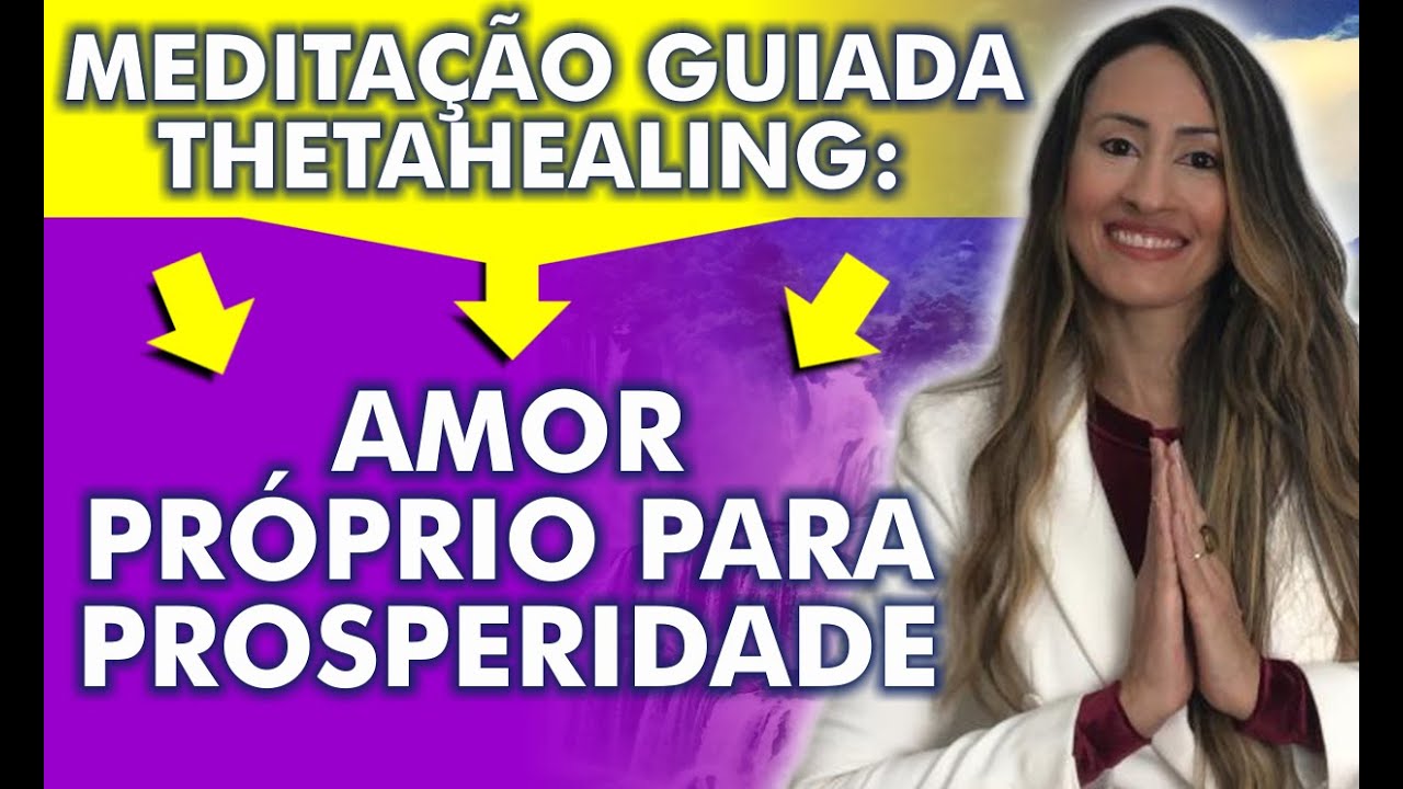 Meditação Guiada Thetahealing: Amor Próprio para Prosperidade | Marina Carvalho