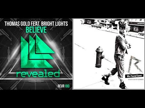Calvin Harris + Rihanna Vs Thomas Gold + Bright Lights I Believe We Found Love (DJ Looly Mashup)