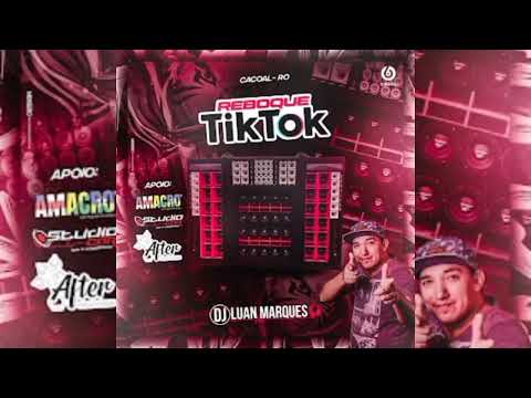 REBOQUE TIKTOK (ESPECIAL GRAVÃO) - DJ LUAN MARQUES 
