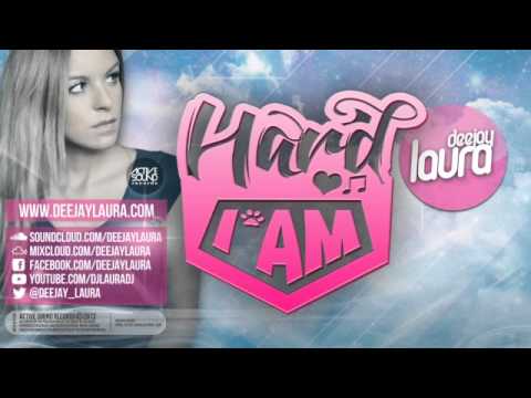**DEEJAY LAURA - HARD I AM** [FREE DOWNLOAD!!]