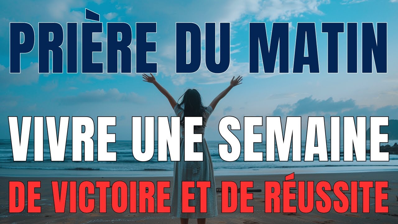 Prière Du Matin - Pour une Semaine bénie et Prospère au Nom Puissant de. Jesus