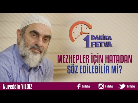 Mezhepler için hatadan söz edilebilir mi?/Birfetva - Nureddin YILDIZ