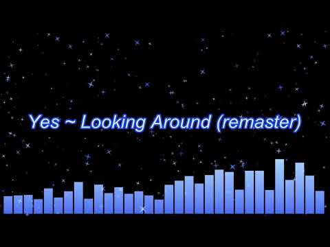Yes ~ Looking Around (remaster)