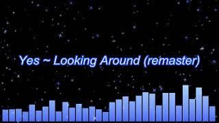 Yes ~ Looking Around (remaster)