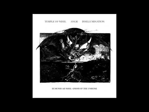 Temple of Nihil, ANGR, Disillumination - Ex Mundi Ad Nihil - Gnosis of the Unbeing (Split Album)